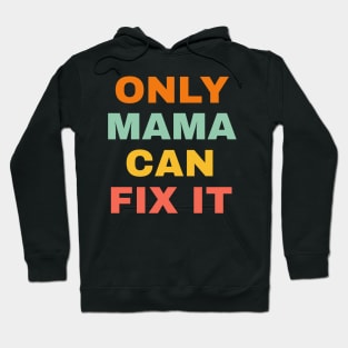 Only Mama Can Fixt It. Hoodie